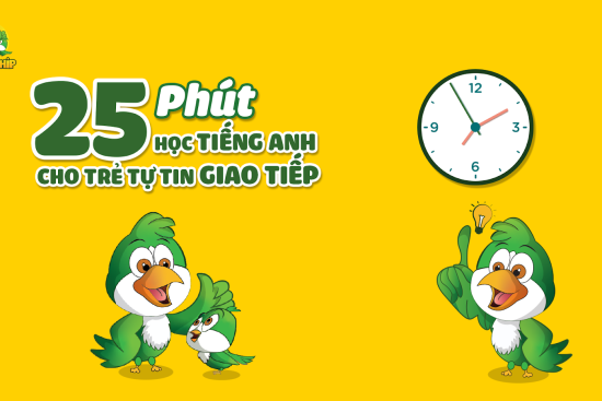 25 Phút Học Tiếng Anh Cho Trẻ Tự Tin Giao Tiếp
