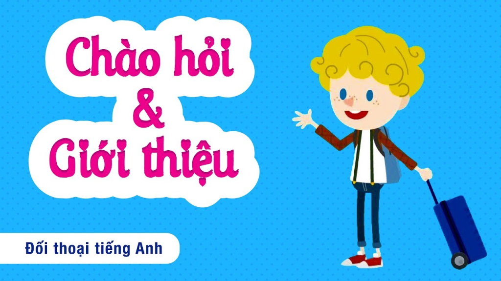 Mẫu câu giao tiếp tiếng anh cho bé - chào hỏi và giới thiệu