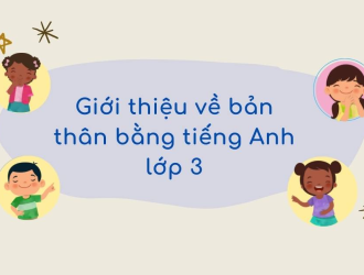 Hướng dẫn bé lớp 3 giới thiệu bản thân bằng tiếng Anh