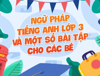 5+ Chủ Điểm Ngữ Pháp Tiếng Anh Cho Bé Lớp 3