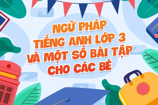 5+ Chủ Điểm Ngữ Pháp Tiếng Anh Cho Bé Lớp 3