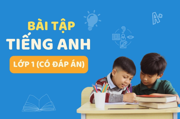 [Có Đáp Án] Tổng Hợp Bài Tập Luyện Viết Tiếng Anh Cho Bé Lớp 1