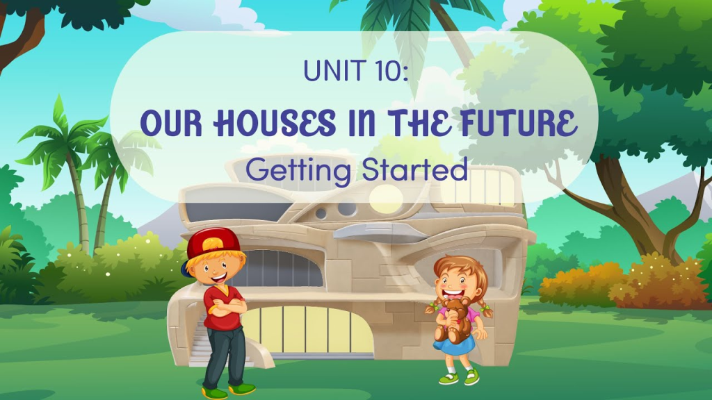 Tiếng Anh lớp 6 - Chủ đề Our houses in the future