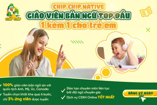 Chip Chip Native - Tiếng Anh 1 Kèm 1 Cùng GIÁO VIÊN BẢN NGỮ TOP ĐẦU