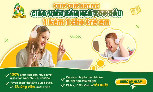Chip Chip Native - Tiếng Anh 1 Kèm 1 Cùng GIÁO VIÊN BẢN NGỮ TOP ĐẦU