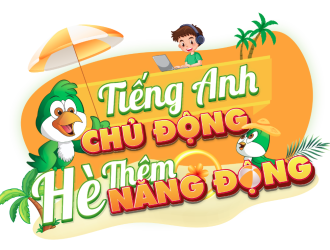 Tiếng Anh Hè Cho Trẻ: Tiếng Anh Chủ Động - Hè Thêm Năng Động