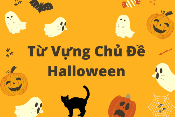 Học Từ Vựng Tiếng Anh Qua Chủ Đề Halloween: Từ Ma Quái Đến Bí Ngô