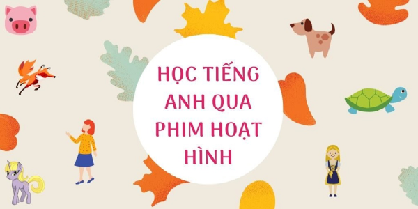 Có Nên Cho Bé Học Phát Âm Tiếng Anh Qua Phim Hoạt Hình?