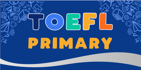 TOEFL Primary Là Gì? Có Cần Cho Con Thi Hay Không?