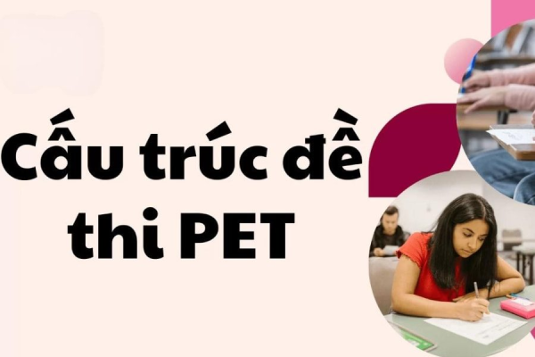 Cấu Trúc Bài Thi PET, Cách Tính Điểm Và Bí Quyết Giúp Con Chuẩn Bị Tốt Nhất