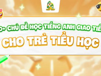 10-chu-de-hoc-tieng-anh-giao-tiep-cho-tre-tieu-hoc