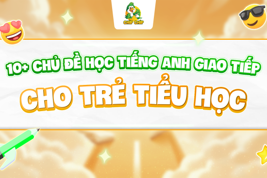 10-chu-de-hoc-tieng-anh-giao-tiep-cho-tre-tieu-hoc