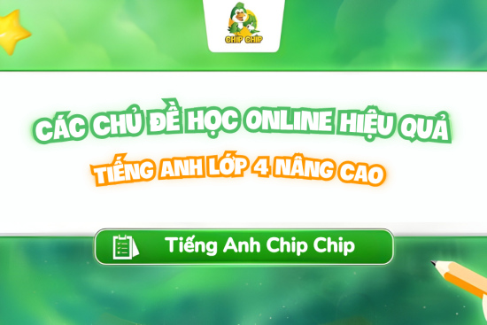 tieng-anh-lop-4-nang-cao -cac-chu-de-hoc-online-hieu-qua