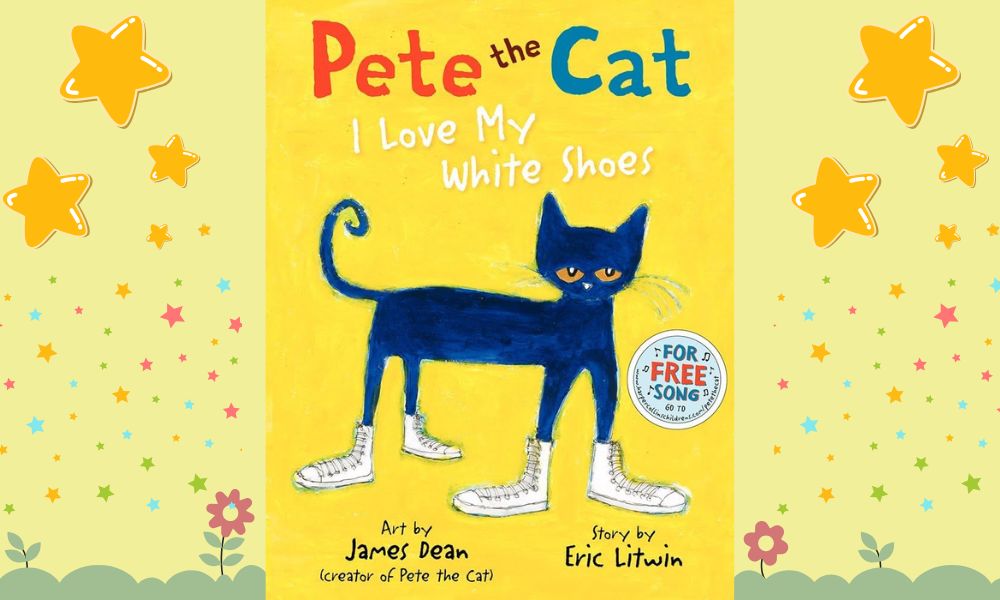 Pete the Cat: I Love My White Shoes