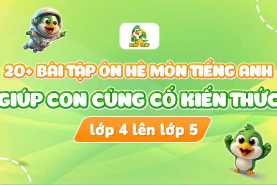 20+ bài tập ôn hè môn tiếng Anh cho trẻ lớp 4 lên lớp 5