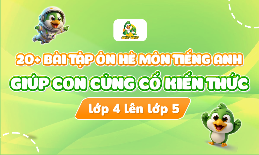 20+ bài tập ôn hè môn tiếng Anh cho trẻ lớp 4 lên lớp 5