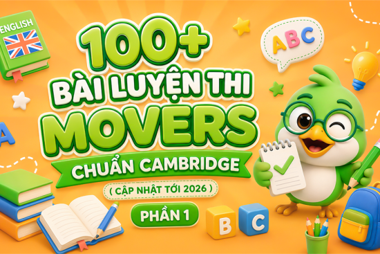 100+ Bài luyện thi Movers chuẩn Cambridge (cập nhật tới 2026) - Phần 1