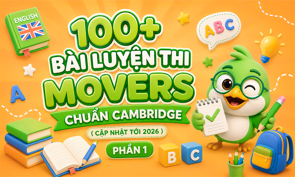 100+ Bài luyện thi Movers chuẩn Cambridge (cập nhật tới 2026) - Phần 1