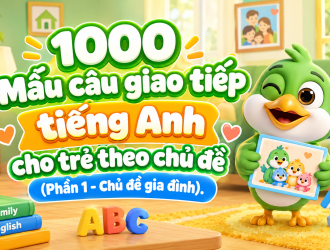 1000-mau-cau-giao-tiep-tieng-anh-cho-tre-theo-chu-de-phan-1-chu-de-gia-dinh